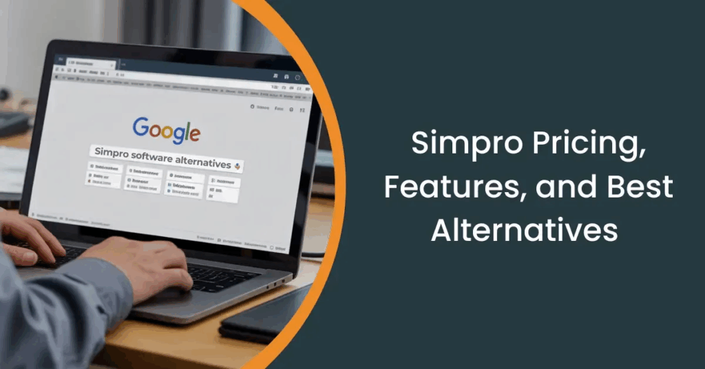 Simpro Pricing, Features, and Alternatives: The Ultimate 2025 Small Business Guide Simpro pricing