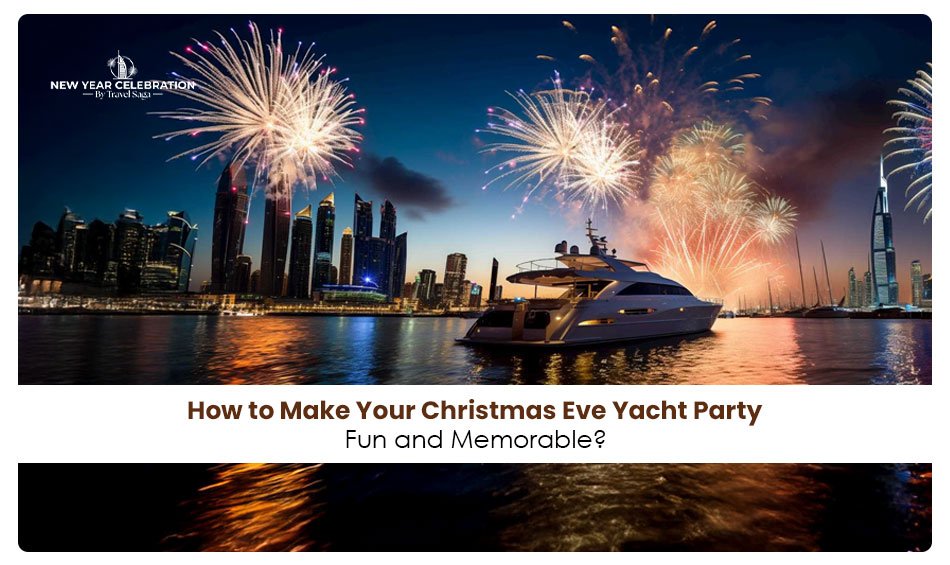 How to Make Your Christmas Eve Yacht Party Fun and Memorable? Christmas Eve Yacht Party, Mega Yacht Party,