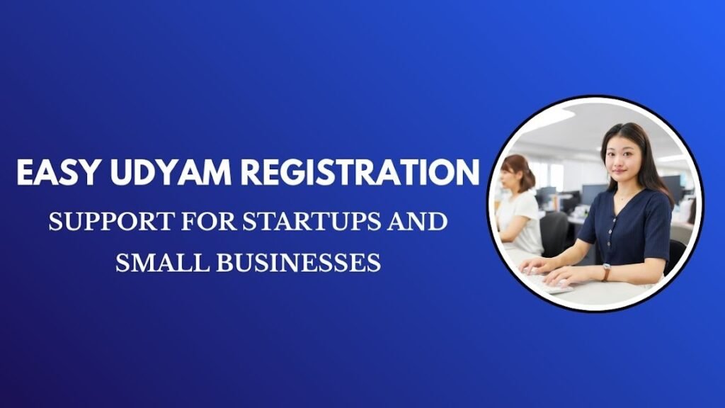 Easy Udyam Registration Support for Startups and Small Businesses