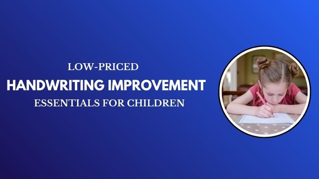 Low-Priced Handwriting Improvement Essentials for Children