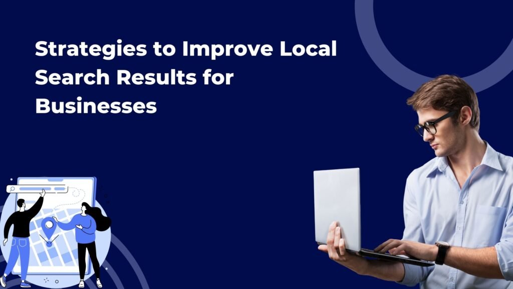 Strategies to Improve Local Search Results for Businesses