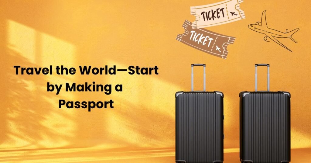 Travel the World—Start by Making a Passport