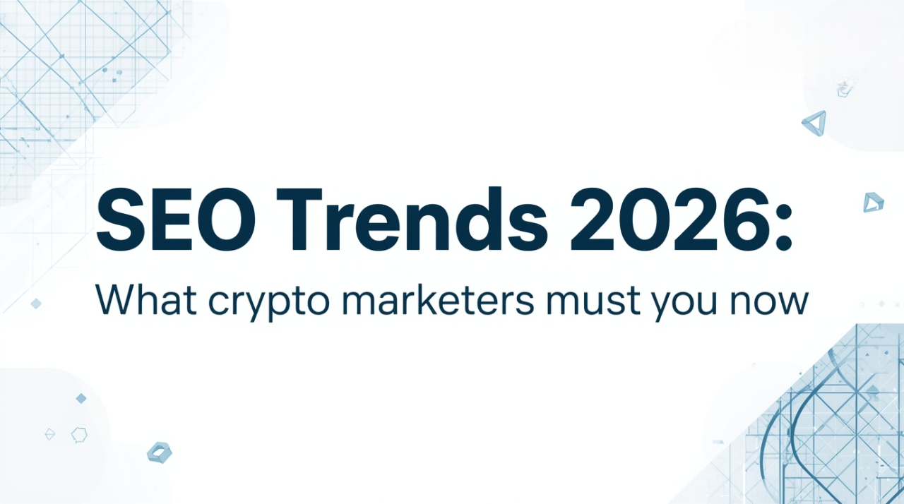 SEO Trends 2026: What Crypto Marketers Must Know Now