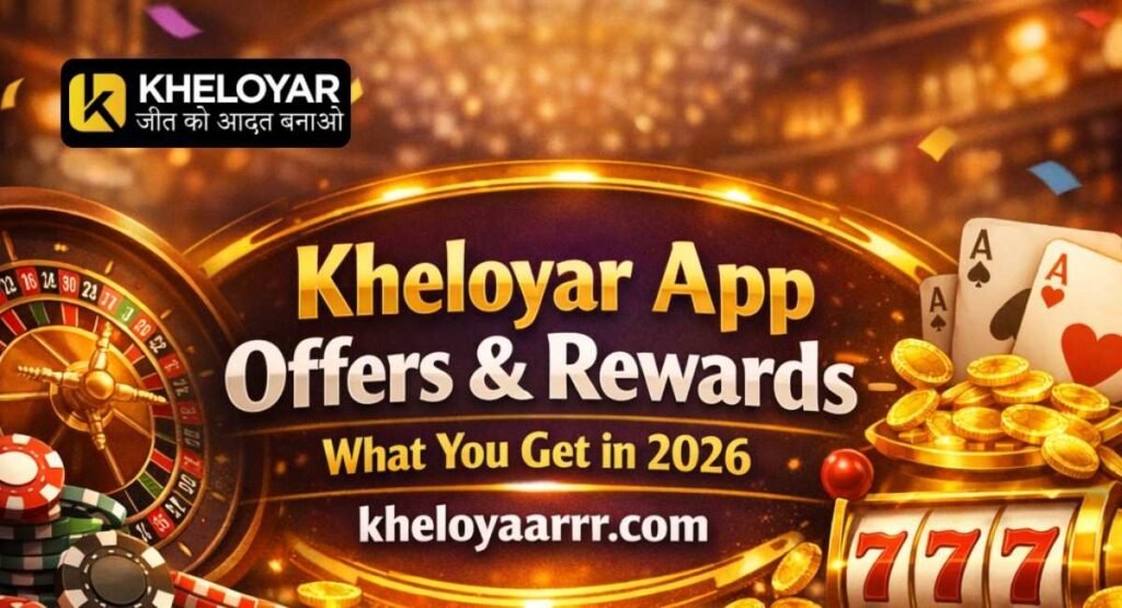 Kheloyar App Offers & Rewards – What You Get in 2026 kheloyar app