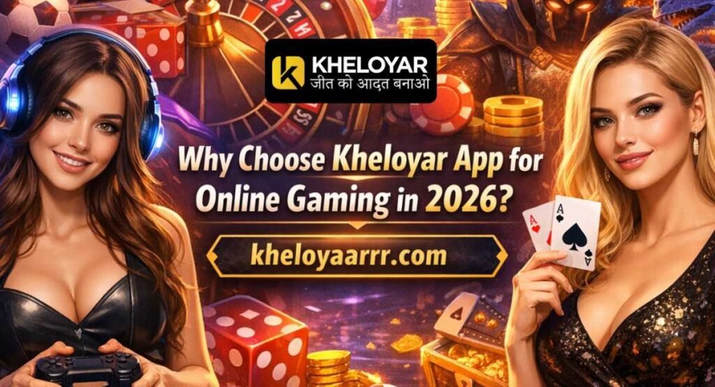 Why Choose Kheloyar App for Online Gaming in 2026? kheloyar app