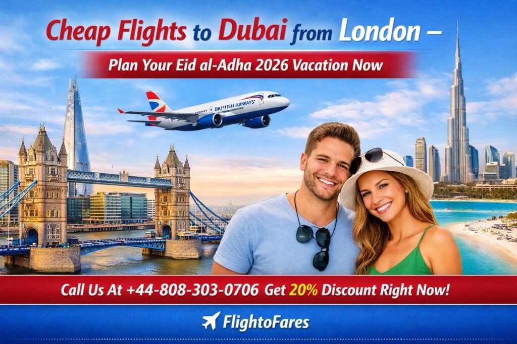 Book Cheap Flights to Dubai from London for Eid al-Adha Vacation