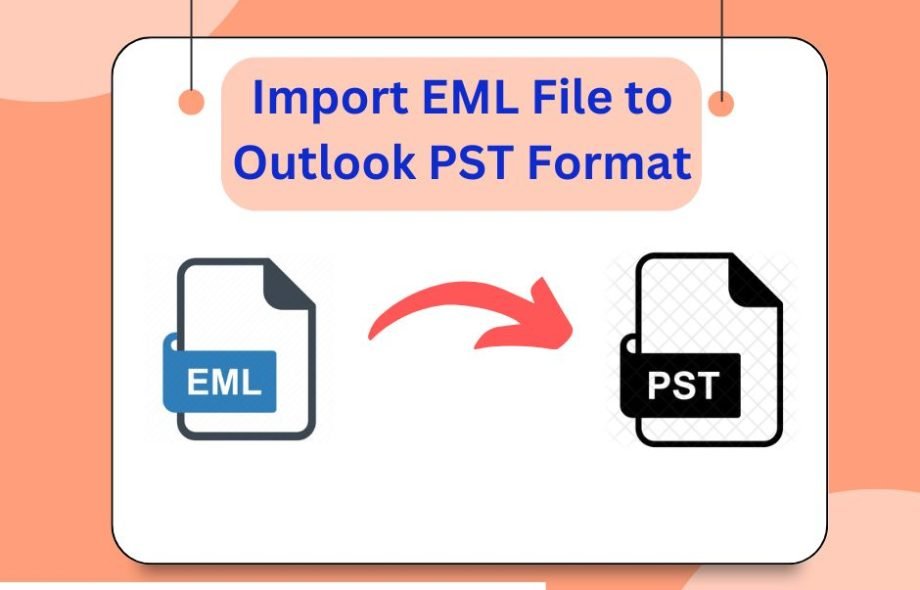 4 Simple Steps to Convert EML to PST With Attachment Like a Pro EML to PST