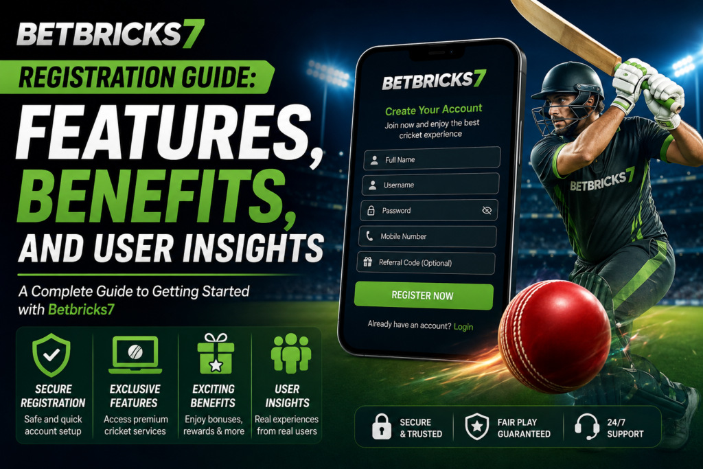 Betbricks7 Registration Guide: Features, Benefits, and User Insights