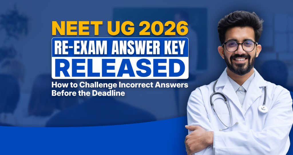 NEET UG 2026 Re-Exam Answer Key Released: How to Challenge Incorrect Answers Before the Deadline