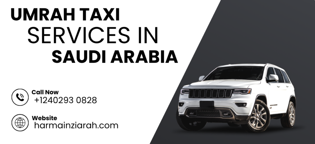 Saudi Arabia Taxi & Taxi in Makkah – Comfortable, Safe, and Reliable Travel with Harmain Ziarah