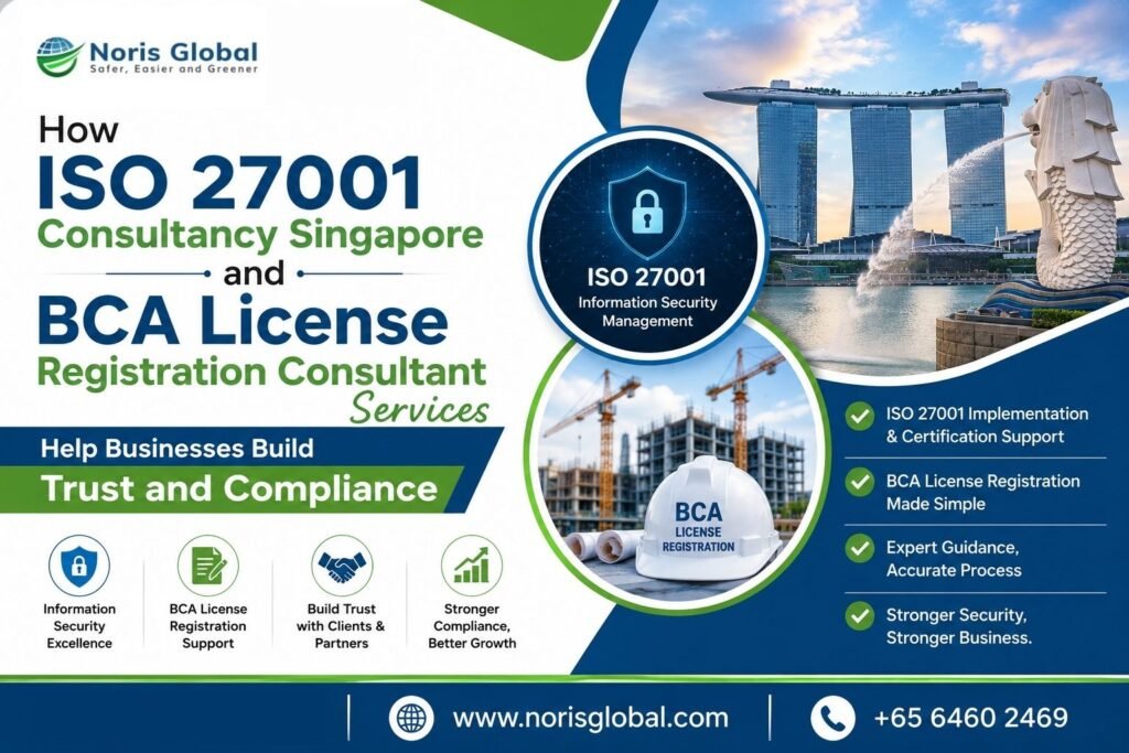 How ISO 27001 Consultancy Singapore and BCA License Registration Consultant Services Help Businesses Build Trust and Compliance ISO 27001 Consultancy Singapore