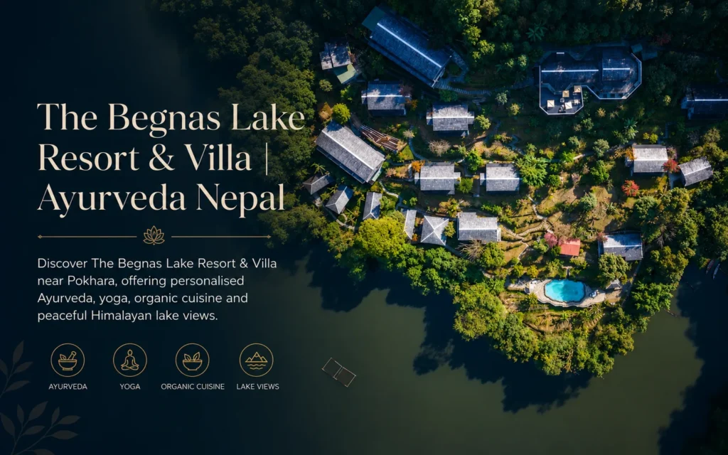 The Begnas Lake Resort & Villa: Ayurveda and Himalayan Serenity The Begnas Lake Resort & Villa