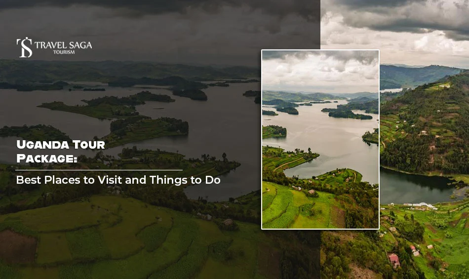 Uganda Tour Package: Best Places to Visit and Things to Do